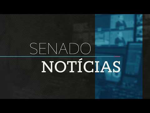 Senado Notícias ao vivo: confira as últimas notícias do dia - 24/8/26