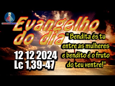 EVANGELHO DO DIA 12/12/2024 COM REFLEXÃO. Evangelho (Lc 1,39-47)