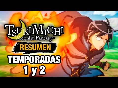 🌟TSUKIMICHI - MOONLIT FANTASY - [Resumen] TEMPORADAS 1 Y 2 | Resumenes de Anime - ANIME RESUMEN