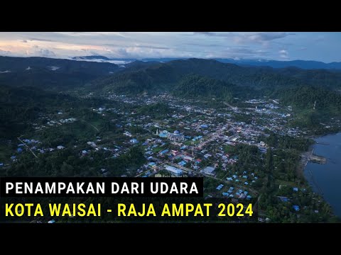 Suasana Sore Hari Kota Waisai Raja Ampat dilihat dari Udara dengan Drone ditahun 2024