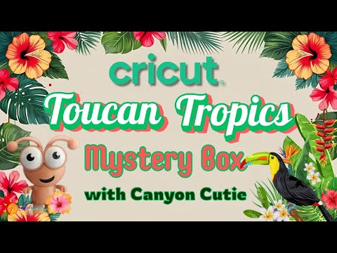 New Cricut Toucan Tropics Mystery Box w/ Canyon Cutie