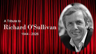 A Tribute to Richard O'Sullivan