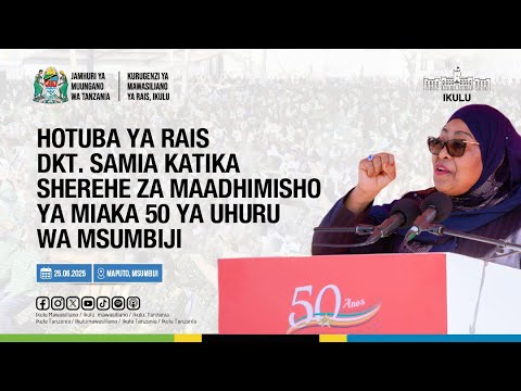 HOTUBA YA RAIS DKT. SAMIA KATIKA SHEREHE ZA MAADHIMISHO YA MIAKA 50 YA UHURU WA JAMHURI YA MSUMBIJI