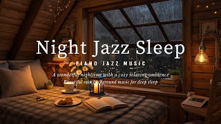 Night Jazz Music: Sleep Jazz Piano Music with Soothing Background Relaxing Sounds and Rain Sounds
