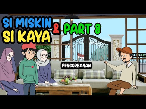 SI MISKIN DAN SI KAYA PART 8