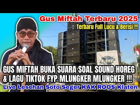 GUS MIFTAH BUKA SUARA SOAL SOUND HOREG & LAGU TIKTOK UNGKER MLUNGKER || GUS MIFTAH TERBARU 2025