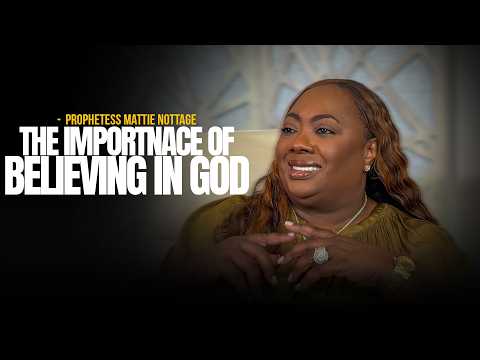 The Importance of Believing in God | Dr. Mattie Nottage