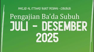 Nara Sumber Pengajian Subuh & Ahad di Masjid Al Ittihad Bukit Permai [ Juli - Des 2025 ]