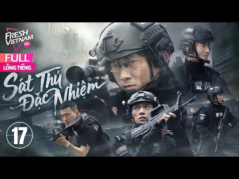 【Lồng Tiếng】Sát Thủ Đặc Nhiệm l Tập 17 l Phim Hành Động Hành Sự Trung Quốc Siên Ngon Năm 2025