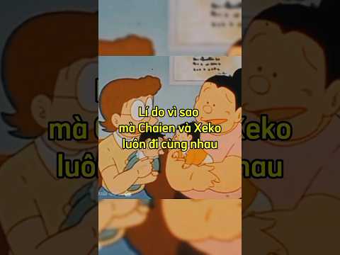Đôi bạn thân Chaien & Xeko #doraemon #chaien #xeko #suneo #xuhuong #shortvideo #memes #trending #pov