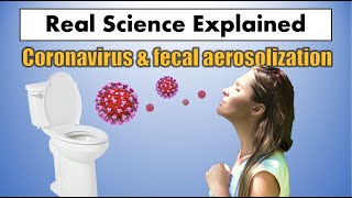 Coronavirus and fecal aerosolization | What you need to know | Real Science Explained