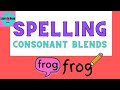 Consonant Blends and Spelling