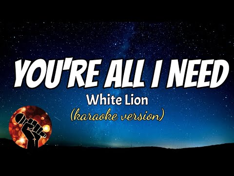 YOU’RE ALL I NEED – WHITE LION (karaoke version)