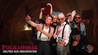Polkaholix - "Selfies aus Absurdistan" (Offizielles Video)