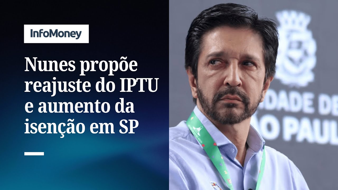 Nunes propõe ampliar isenção do IPTU e reajuste acima da inflação | InfoMoney News