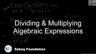 Dividing & Multiplying Algebraic Expressions