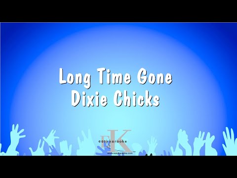Long Time Gone – Dixie Chicks (Karaoke Version)