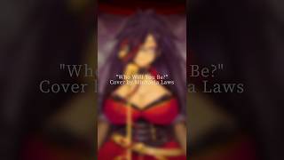 Who Will You Be? - Short Cover by Michaela Laws #themightynein