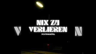Nix zu verlieren ~ Fichtenkartell