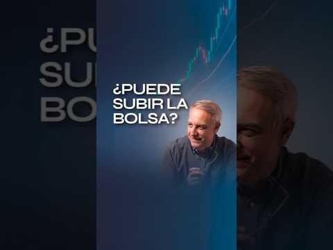 ¿Puede SUBIR la bolsa?