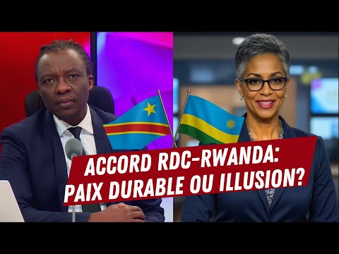Accord RDC–Rwanda :  Paix durable ou nouvelle illusion ?