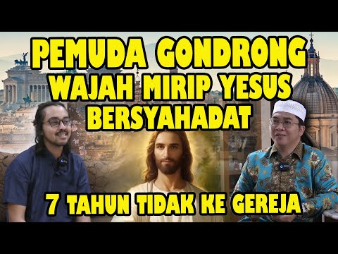 PEMUDA KRISTEN WAJAH MIRIP YESUS: BERSYAHADAT