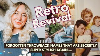 Retro Revival!  These Baby Names are BACK - and Cooler Than Ever.