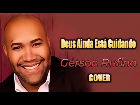 Deus Ainda Está Cuidando - Gerson Rufino  Cover