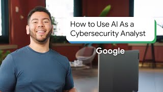 Intro to Using AI in Cybersecurity | Google Cybersecurity Certificate