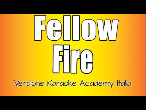 Fellow – Fire (Versione Karaoke Academy Italia)