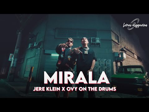 MIRALA - JERE KLEIN X OVY ON THE DRUMS [ Letra / Lyric ]