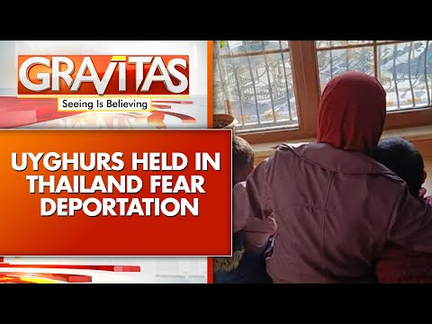 UN Experts Urge Thailand Not to Deport Dozens of Uyghurs to China | GRAVITAS