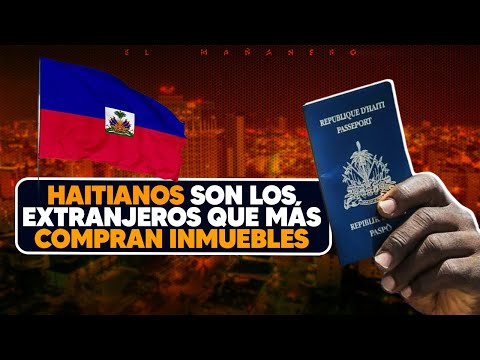 Está bien que los Haitianos sean los extranjeros que más compran inmuebles en el país? - El Debate