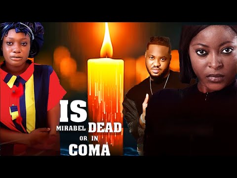 IS MIRABEL DEAD OR IN COMA - 2025 LATEST NIGERIAN MOVIE