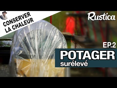 Potager surélevé - épisode 2 : conserver la chaleur