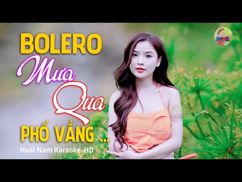 Mưa Qua Phố Vắng – Mưa hắt hiu mưa buồn qua phố vắng… – Lk Bolero Mới Nhất Nghe Cực Thấm