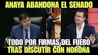 TREMENDO AGARRÓN EN EL SENADO, RICARDO ANAYA ABANDONA EL PLENO TRAS DISCUSIÓN CON NOROÑA