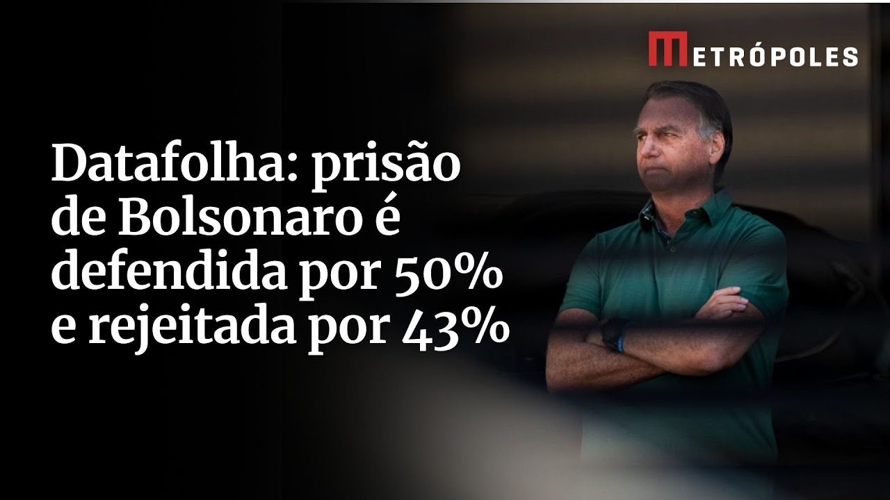 Datafolha prisão de Bolsonaro é defendida por 50 e rejeitada por 43