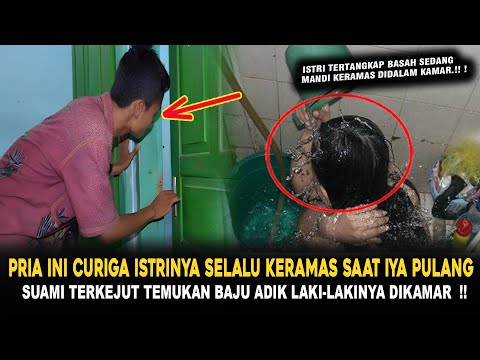 KISAH SUAMI CURIGA ISTRI SELALU KRAMAS SAAT IYA PULANG KERJA IYA SYOK SAAT TEMUKAN BAJU PRIA LAIN ..