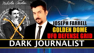Dark Journalist and Dr. Joseph Farrell:  Tesla Golden Dome UFO Defense Grid