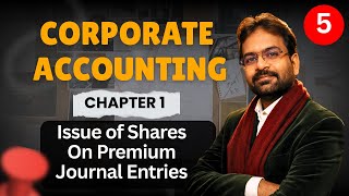 Corporate Accounting Chapter 1 Part 5 | Issue of Shares on Premium -Journal Entries | BCOM Sem 2