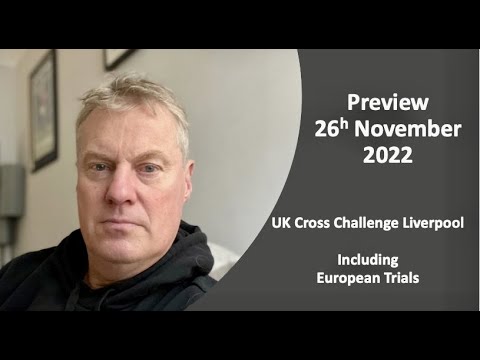 Preview 26th November 2022 UK Cross Challenge Liverpool and European Trials
