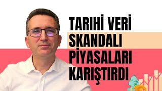 Tarihi Veri Skandalı Piyasaları Karıştırdı