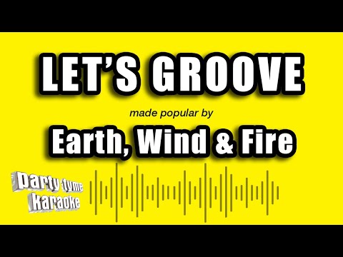Earth, Wind & Fire – Let’s Groove (Karaoke Version)