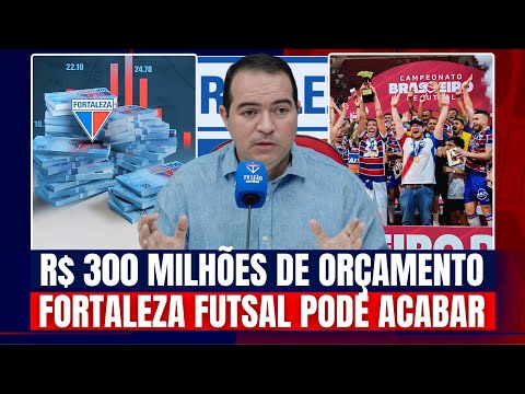 💸 ORÇAMENTOS DE R$ 300 MILHÕES NO FORTALEZA EM 2025! 🤨 FIM DO FORTALEZA FUTSAL?!