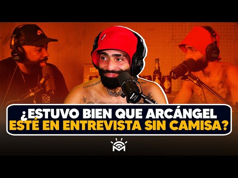 Arcángel en entrevista sin Camisa - ¿Estuvo bien o Mal? (El Debate)