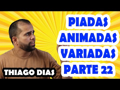 PIADAS ANIMADAS ENGRAÇADAS VARIADAS PARTE 22- HUMORISTA THIAGO DIAS