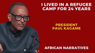I Lived In A Refugee Camp For 24 Years | President Paul Kagame