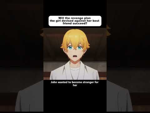 Will the revenge plan the girl devised against he #animeweeb #animememe #animeaddicts #animeedit