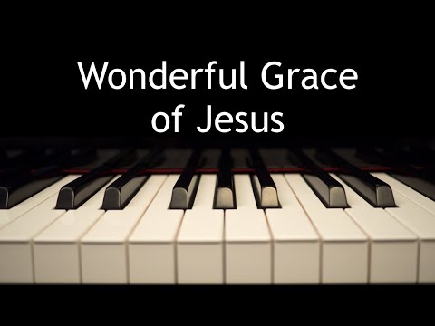 Wonderful Grace of Jesus - piano instrumental hymn with lyrics